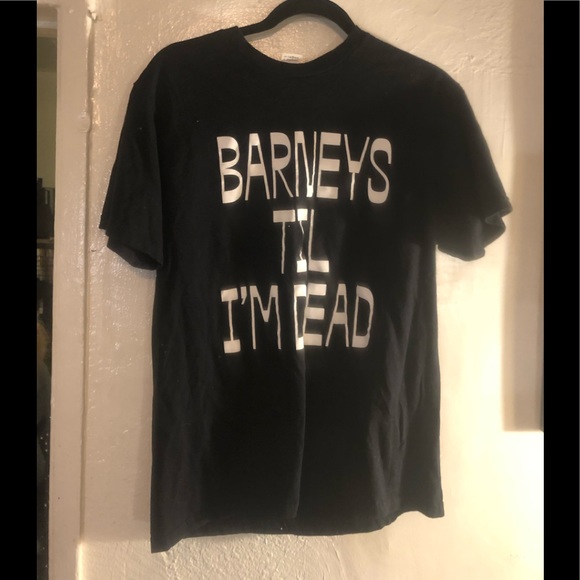 Tops - Barneys Til I’m Dead t-shirt